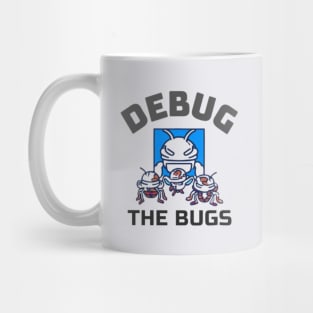 Debug the bugs Mug